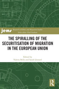 Title: The Spiralling of the Securitisation of Migration in the European Union, Author: Valeria Bello