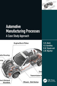 Title: Automotive Manufacturing Processes: A Case Study Approach, Author: G.K. Awari