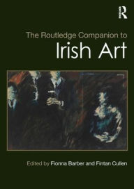 Title: The Routledge Companion to Irish Art, Author: Fionna Barber