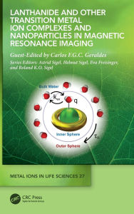Title: Lanthanide and Other Transition Metal Ion Complexes and Nanoparticles in Magnetic Resonance Imaging, Author: Carlos F.G.C. Geraldes