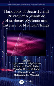 Title: Handbook of Security and Privacy of AI-Enabled Healthcare Systems and Internet of Medical Things, Author: Agbotiname Lucky Imoize