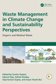 Title: Waste Management in Climate Change and Sustainability Perspectives: Organic and Medical Waste, Author: Sunita Varjani