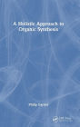 A Holistic Approach to Organic Synthesis
