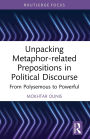Unpacking Metaphor-related Prepositions in Political Discourse: From Polysemous to Powerful