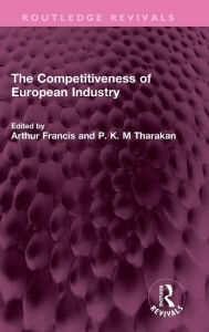 Title: The Competitiveness of European Industry, Author: Arthur Francis