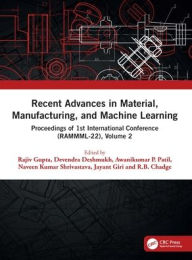 Title: Recent Advances in Material, Manufacturing, and Machine Learning: Proceedings of 1st International Conference (RAMMML-22), Volume 2, Author: Rajiv Gupta