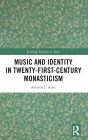 Music and Identity in Twenty-First-Century Monasticism
