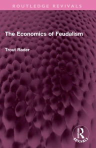 Title: The Economics of Feudalism, Author: Trout Rader