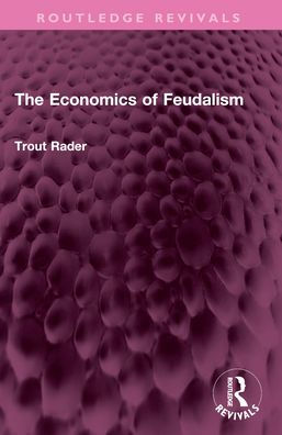 The Economics of Feudalism