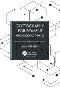 Title: Cryptography for Payment Professionals, Author: Ilya Dubinsky