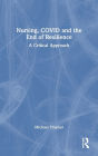 Nursing, COVID and the End of Resilience: A Critical Approach