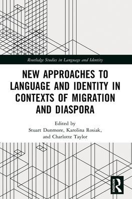 New Approaches to Language and Identity in Contexts of Migration and Diaspora