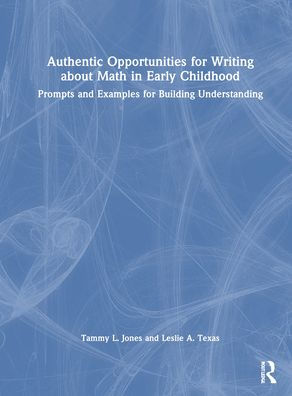Authentic Opportunities for Writing about Math in Early Childhood: Prompts and Examples for Building Understanding