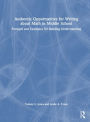 Authentic Opportunities for Writing about Math in Middle School: Prompts and Examples for Building Understanding