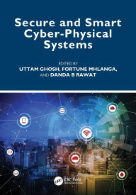 Title: Secure and Smart Cyber-Physical Systems, Author: Uttam Ghosh