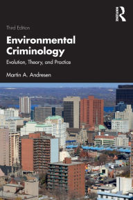 Title: Environmental Criminology: Evolution, Theory, and Practice, Author: Martin A. Andresen