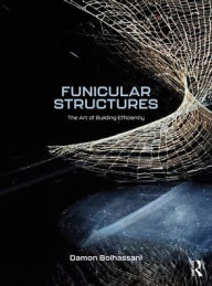 Title: Funicular Structures: The Art of Building Efficiently, Author: Damon Bolhassani
