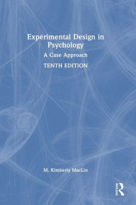 Title: Experimental Design in Psychology: A Case Approach, Author: M. Kimberly MacLin