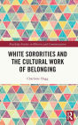 White Sororities and the Cultural Work of Belonging