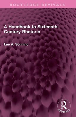 A Handbook to Sixteenth-Century Rhetoric