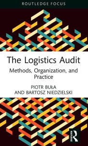Title: The Logistics Audit: Methods, Organization, and Practice, Author: Piotr Bula