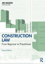 Title: Construction Law: From Beginner to Practitioner, Author: Jim Mason