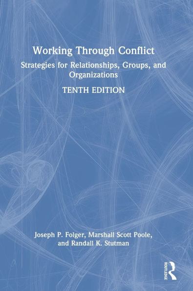 Working Through Conflict: Strategies for Relationships, Groups, and Organizations