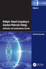 Title: Multiple-Valued Computing in Quantum Molecular Biology: Arithmetic and Combinational Circuits, Author: Hafiz Md. Hasan Babu