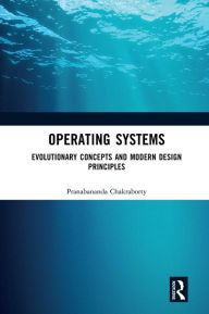 Title: Operating Systems: Evolutionary Concepts and Modern Design Principles, Author: Pranabananda Chakraborty