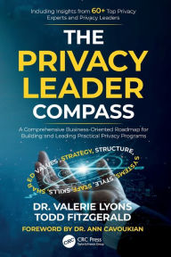 Title: The Privacy Leader Compass: A Comprehensive Business-Oriented Roadmap for Building and Leading Practical Privacy Programs, Author: Valerie Lyons