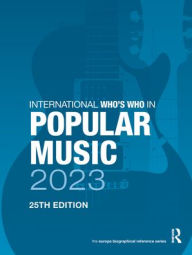 Title: International Who's Who in Popular Music 2023, Author: Europa Publications