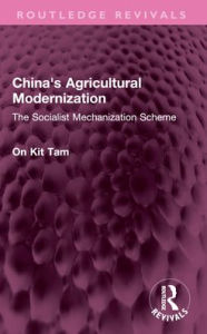 Title: China's Agricultural Modernization: The Socialist Mechanization Scheme, Author: On Kit Tam