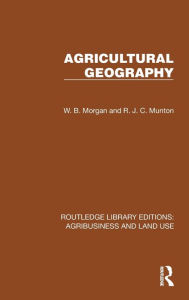 Title: Agricultural Geography, Author: W. B. Morgan