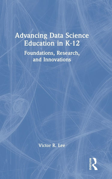 Advancing Data Science Education in K-12: Foundations, Research, and Innovations