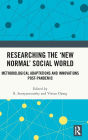 Researching the 'New Normal' Social World: Methodological Adaptations and Innovations Post-Pandemic