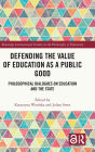 Defending the Value of Education as a Public Good: Philosophical Dialogues on Education and the State