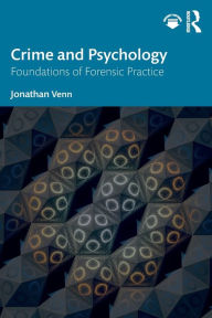 Title: Crime and Psychology: Foundations of Forensic Practice, Author: Jonathan Venn