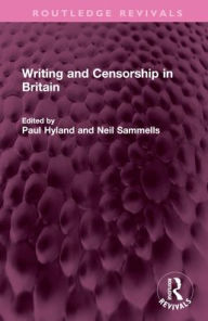 Title: Writing and Censorship in Britain, Author: Paul Hyland