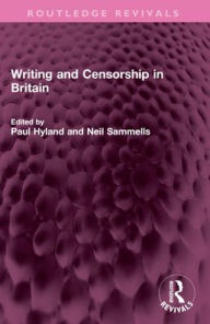 Title: Writing and Censorship in Britain, Author: Paul Hyland