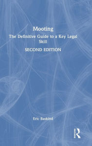 Title: Mooting: The Definitive Guide to a Key Legal Skill, Author: Eric Baskind