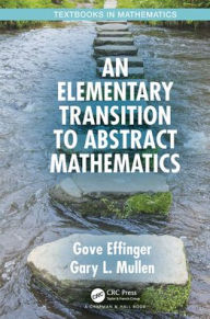 Title: An Elementary Transition to Abstract Mathematics, Author: Gove Effinger