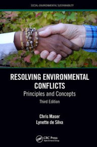 Title: Resolving Environmental Conflicts: Principles and Concepts, Third Edition, Author: Chris Maser