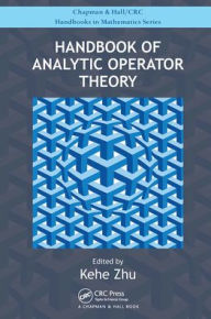 Title: Handbook of Analytic Operator Theory, Author: Kehe Zhu