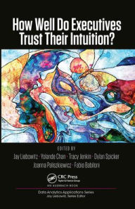 Title: How Well Do Executives Trust Their Intuition, Author: Jay Liebowitz