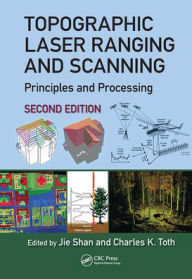Title: Topographic Laser Ranging and Scanning: Principles and Processing, Second Edition, Author: Jie Shan