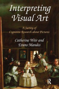 Title: Interpreting Visual Art: A Survey of Cognitive Research About Pictures, Author: Catherine Weir