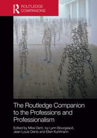 Title: The Routledge Companion to the Professions and Professionalism, Author: Mike Dent
