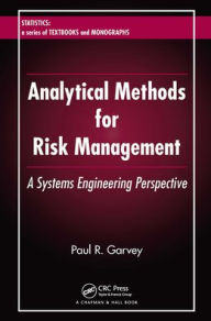 Title: Analytical Methods for Risk Management: A Systems Engineering Perspective, Author: Paul R. Garvey