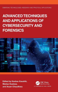 Title: Advanced Techniques and Applications of Cybersecurity and Forensics, Author: Keshav Kaushik