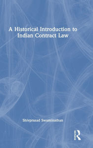 Title: A Historical Introduction to Indian Contract Law, Author: Shivprasad Swaminathan